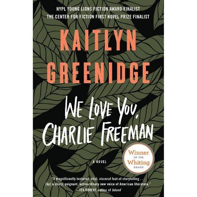 We Love You, Charlie Freeman - by  Kaitlyn Greenidge (Paperback)