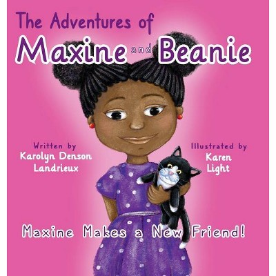 Maxine Makes a New Friend - (The Adventures of Maxine and Beanie) by  Karolyn Denson Landrieux (Hardcover)