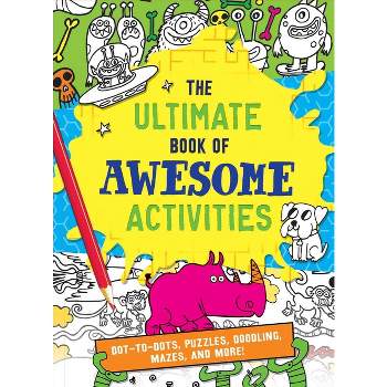 The Ultimate Book of Awesome Activities - by  Editors of Silver Dolphin Books (Paperback)