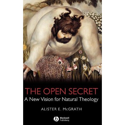 The Open Secret - by  Alister E McGrath (Hardcover)