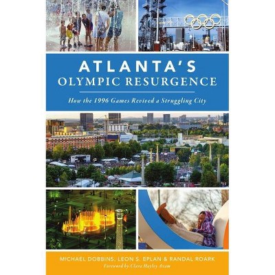 Atlanta's Olympic Resurgence - by  Michael Dobbins & Leon S Eplan & Randal Roark (Paperback)