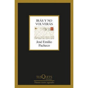 Irás Y No Volverás (Poesía) / You'll Go and You'll Not Return (Poems) - by  José Emilio Pacheco (Paperback) - 1 of 1