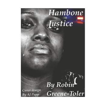 Hambone Justice - (Sally Hemings) by  Robin Greene-Toler (Paperback)