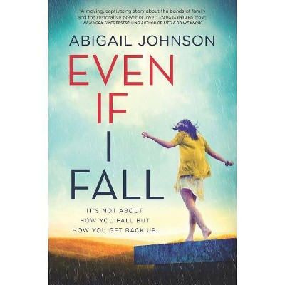 Even If I Fall - by  Abigail Johnson (Hardcover)