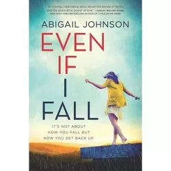 Even If I Fall - by  Abigail Johnson (Hardcover)