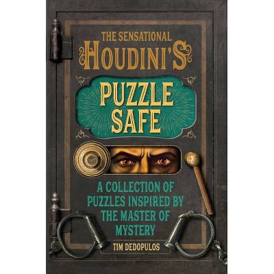 The Sensational Houdini's Puzzle Safe - (Y) by  Tim Dedopulos (Hardcover)