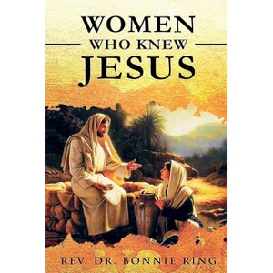 Women Who Knew Jesus - by  Bonnie Ring (Paperback) - 1 of 1