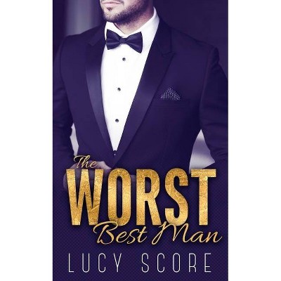 The Worst Best Man - by  Lucy Score (Paperback)