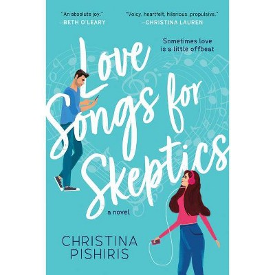 Love Songs for Skeptics - by  Christina Pishiris (Paperback)