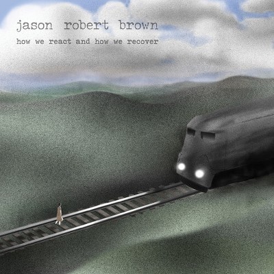 Jason Robert Brown - How We React And How We Recover (CD)