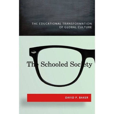 The Schooled Society - by  David Baker (Hardcover)