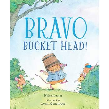 Bravo, Bucket Head! - by  Helen Lester (Hardcover)