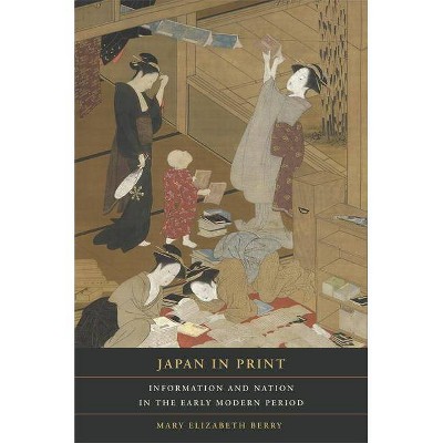 Japan in Print, 12 - (Asia: Local Studies / Global Themes) by  Mary Elizabeth Berry (Paperback)