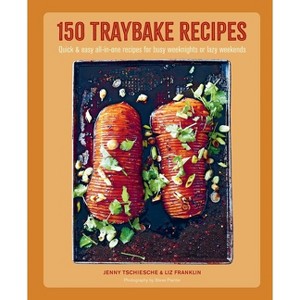 150 Traybake Recipes - by  Jenny Tschiesche & Liz Franklin (Hardcover) - 1 of 1