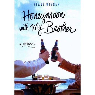 Honeymoon with My Brother - by  Franz Wisner (Paperback)