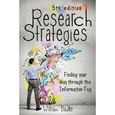 Research Strategies - 5th Edition by  William Badke (Paperback)