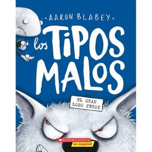 Los Tipos Malos En El Gran Lobo Feroz (the Bad Guys in the Big Bad Wolf) - (Tipos Malos, Los) by  Aaron Blabey (Paperback) - 1 of 1