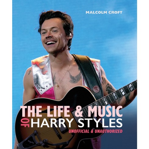 The Life and Music of Harry Styles - by Malcolm Croft (Hardcover)