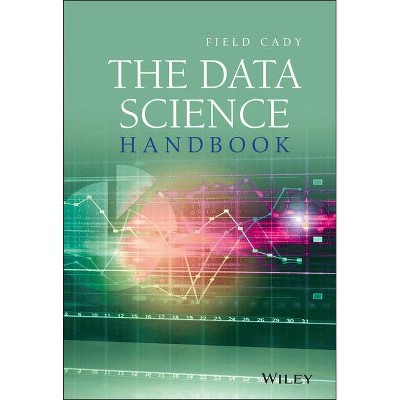 The Data Science Handbook - by  Field Cady (Hardcover)