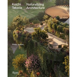 Koichi Takada: Naturalizing Architecture - (Hardcover) - 1 of 1