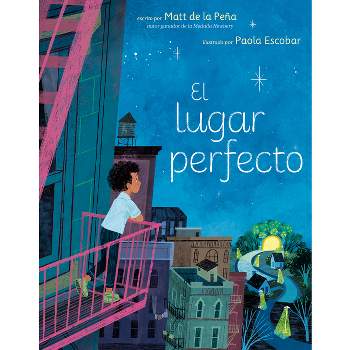 El Lugar Perfecto - by  Matt de la Peña (Hardcover)