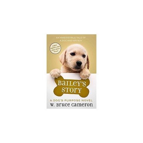 Bailey's Story (Dog's Purpose) (Hardcover) By Bruce W. Cameron : Target