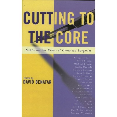 Cutting to the Core - by  David Benatar (Paperback)