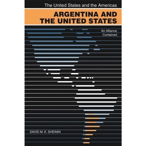 Argentina and the United States - (United States and the Americas) by  David M K Sheinin (Paperback) - 1 of 1