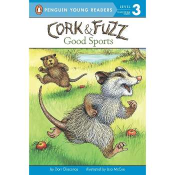 Cork & Fuzz: Good Sports - (Cork and Fuzz) by  Dori Chaconas (Paperback)