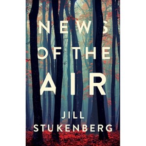 News of the Air - by  Jill Briana Stukenberg (Paperback) - 1 of 1