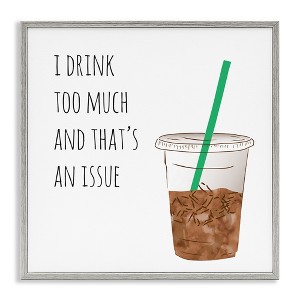 Stupell Industries Drink Too Much Funny Coffee Phrase, 24" x 24" - 1 of 4