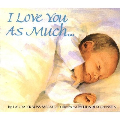 I Love You As Much... by Laura Krauss Melmed (Board Book)