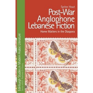 Post-War Anglophone Lebanese Fiction - (Edinburgh Studies in Modern Arabic Literature) by  Syrine Hout (Paperback) - 1 of 1