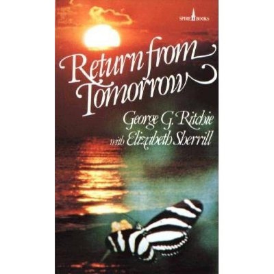 Return from Tomorrow - by  George C Ritchie & Elizabeth Sherrill (Paperback)