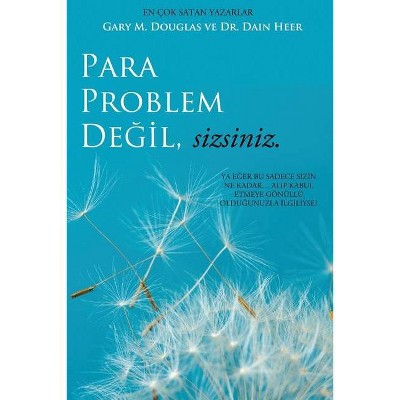 Para Problem Değil, Sizsiniz - Money Isn't the Problem Turkish - by  Gary M Douglas & Heer (Paperback)