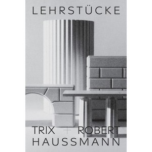 Trix + Robert Haussmann: Didactic Pieces - by  Trix Haussmann (Paperback) - 1 of 1