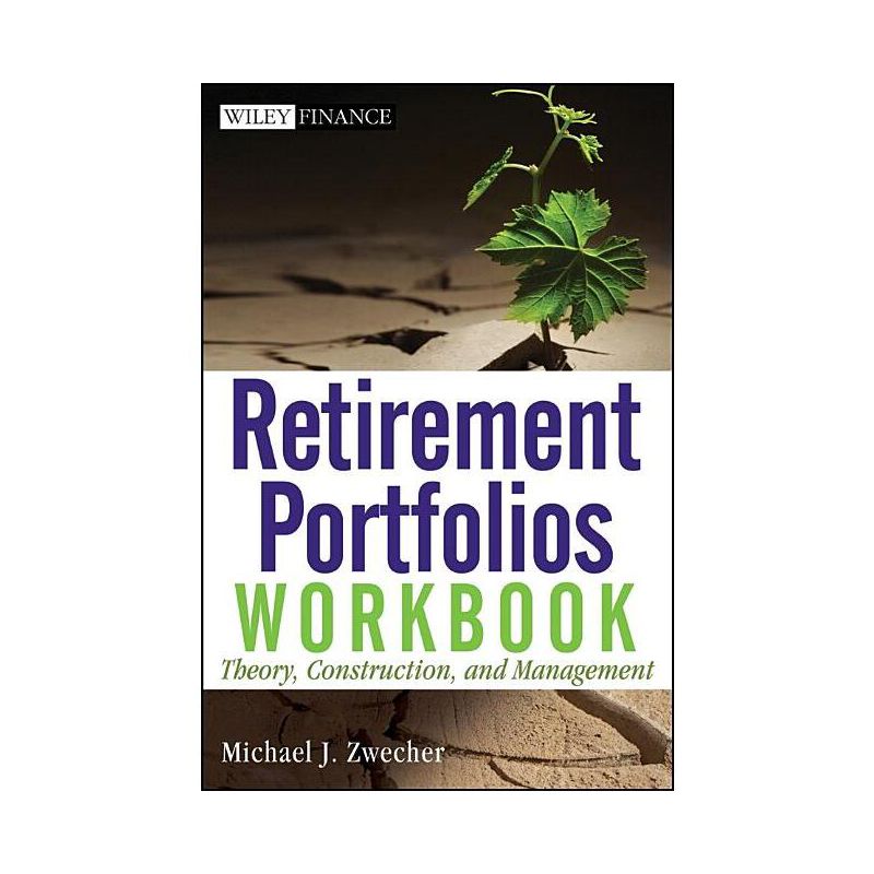 Retirement Portfolios Workbook - (Wiley Finance) by  Michael J Zwecher (Paperback), 1 of 2