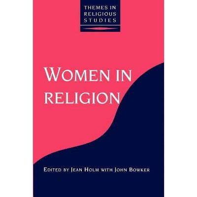 Women in Religion - (Themes in Religious Studies) by  John Bowker & Jean Holm (Paperback)