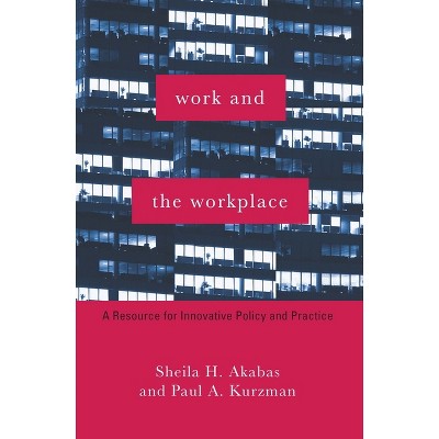 Work and the Workplace - (Foundations of Social Work Knowledge) by  Sheila Akabas & Paul Kurzman (Paperback)