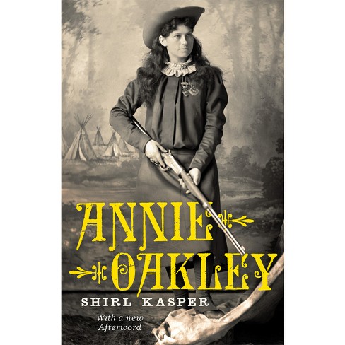 Annie Oakley - Annotated By Shirl Kasper (paperback) : Target
