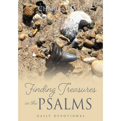 Finding Treasures in the Psalms - by  Charles Hall (Paperback)