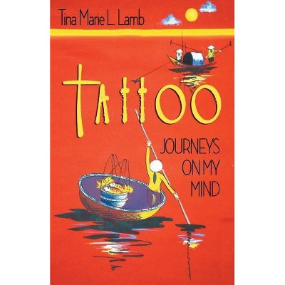 Tattoo - by  Tina Marie L Lamb (Paperback)