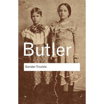 Gender Trouble - (Routledge Classics) by  Judith Butler (Paperback)