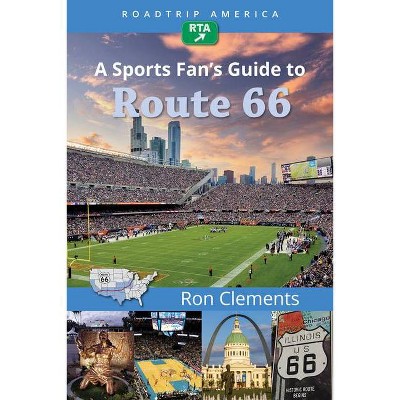 Roadtrip America a Sports Fan's Guide to Route 66 - (Scenic Side Trips) by  Ron Clements & Roadtrip America (Paperback)