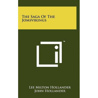 The Saga Of The Jomsvikings - by  Lee Milton Hollander (Hardcover)