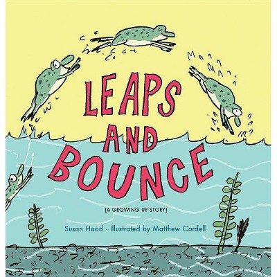 Leaps and Bounce - by  Susan Hood (Hardcover)