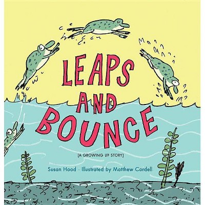 Leaps and Bounce - by  Susan Hood (Hardcover)