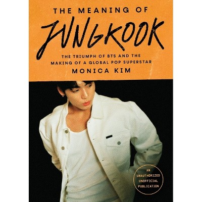 The Meaning of Jungkook - by  Monica Kim (Paperback)