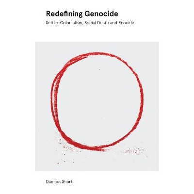 Redefining Genocide - by  Damien Short (Paperback)