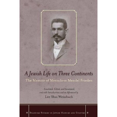 A Jewish Life on Three Continents - (Stanford Studies in Jewish History and Culture) (Hardcover)